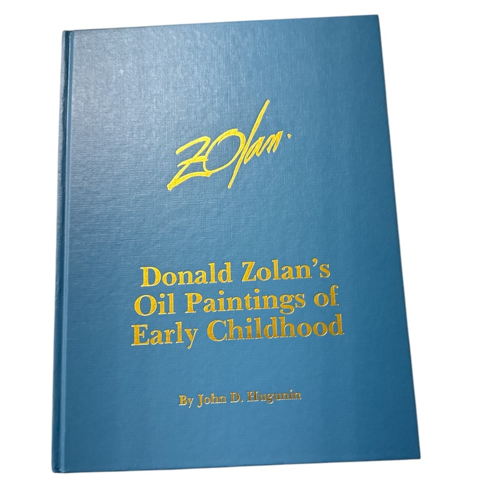 1988 Donald Zolan's Oil Paintings of Early Childhood by John D Hugunin 1st Ed.